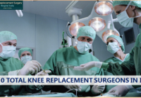 Top Total Knee Replacement Surgeons In India