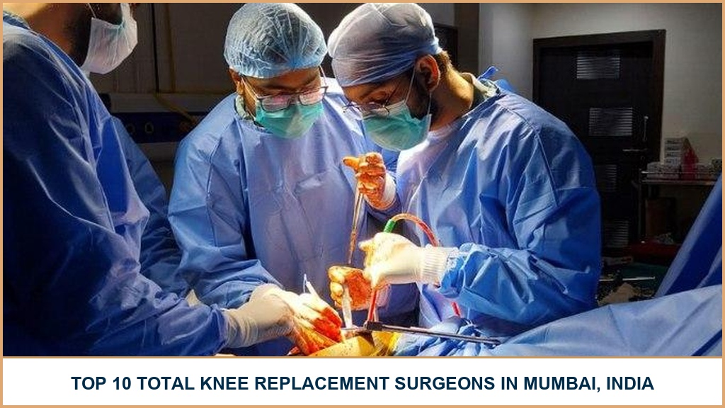 Top 10 Total Knee Replacement Surgeons In Mumbai, India – 2026-2027