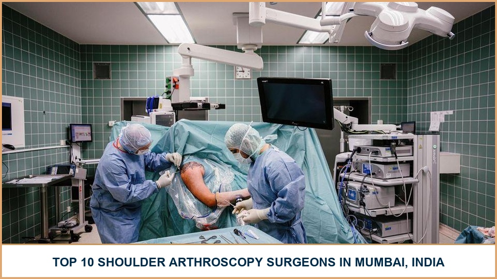 Top 10 Shoulder Arthroscopy Surgeons In Mumbai, India – 2026-2027